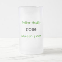 Better Health Does Come in a Cup Coffee Mugs