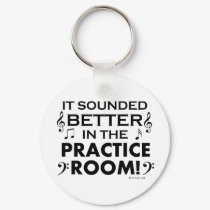 Better In The Practice Room keychains
