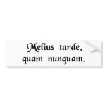Better late than never. bumper stickers