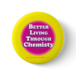 Better Living Through Chemistry (Button)