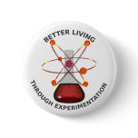 Better Living Through Experimentation Pinback Buttons