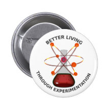Better Living Through Experimentation Pinback Buttons