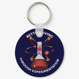 Better Living Through Experimentation keychain