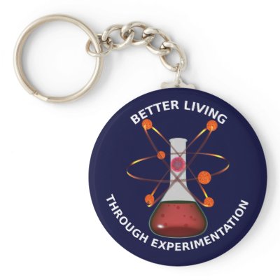 Better Living Through Experimentation Keychain by packratgraphics