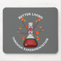 Better Living Through Experimentation mousepads by packratgraphics Better Living Through Experimentation mousepads