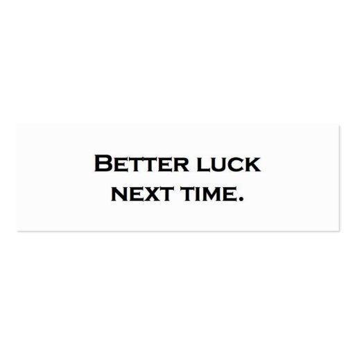 Better luck next time. business card templates Zazzle