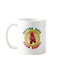 Better Safe Than Sorry mugs
