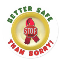 Better Safe Than Sorry Round Sticker