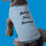 Better Than Human  05.07.09 Pet Clothing