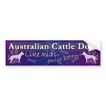 Better than Kids Australian Cattle Dog Bumper Stickers
