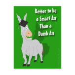 Better to be a Smart Ass than a Dumb Ass Post Card