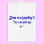Better to be judged by 12 greeting card