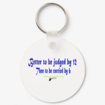 Better to be judged by 12 keychains by PD_Politics Better to be judged by 12 keychains