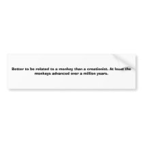 Better to be related to a monkey than a creatio... bumper stickers by nycaliz Better to be related to a monkey than a creatio... bumper stickers