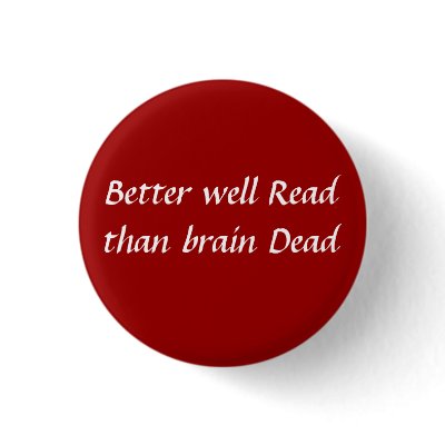Better well read than brain dead button by WordOnTheStreet