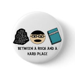 Between a Rock and a Hard Place Button