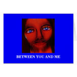 BETWEEN YOU AND ME (JESUS) CARD