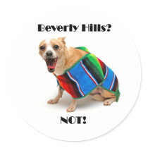 Beverly Hills? NOT! Round Sticker