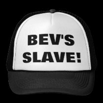 BEV'S SLAVE! hats