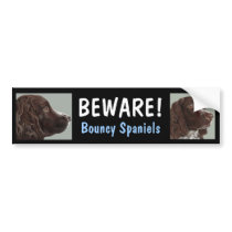 Beware! Bouncy Spaniels bumper sticker