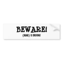 BEWARE!!! BUMPER STICKER