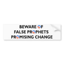 Beware False Prophets Promising Change bumper stickers by katy5573 Beware False Prophets Promising Change bumper stickers