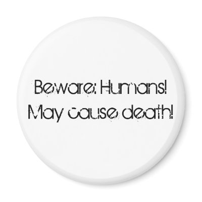 Beware: Humans!May cause death! Refrigerator Magnets by Ossuaryrestrained