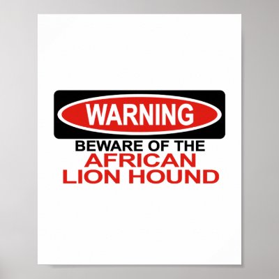 Beware Of African Lion Hound Print by Bewareofdogs