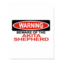 Beware Of Akita Shepherd posters