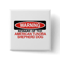 Beware Of American Tundra Shepherd Dog buttons