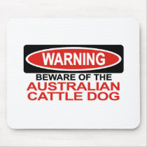 Beware Of Australian Cattle Dog mousepads