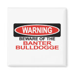 Beware Of Banter Bulldogge magnets