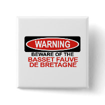 Beware Of Basset Fauve De Bretagne buttons by Bewareofdogs Beware Of Basset Fauve De Bretagne buttons