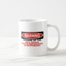 Beware Of Belgian Groenendael Shepherd Coffee Mugs