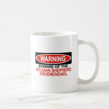 Beware Of Belgian Shepherd Groenendael Coffee Mugs