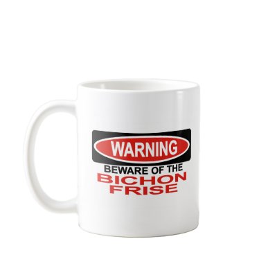 Beware Of Bichon Frise Coffee Cup