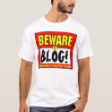 BEWARE of BLOG! t-shirts