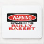 Beware Of Bully Basset Mouse Mats