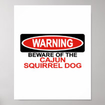 Beware Of Cajun Squirrel Dog Print