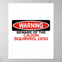 Beware Of Cajun Squirrel Dog Print