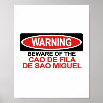 Beware Of Cao De Fila De Sao Miguel Print by Bewareofdogs