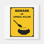 Beware of Cereal Killer ~ Spoof Warning Sign Refrigerator Magnet