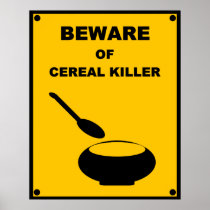 Beware of Cereal Killer ~ Spoof Warning Sign Poster