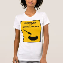 Beware of Cereal Killer ~ Spoof Warning Sign T Shirt