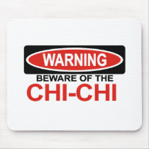 Beware Of Chi-Chi Mouse Pad