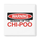 Beware Of Chi-Poo magnets