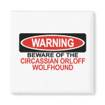 Beware Of Circassian Orloff Wolfhound magnets