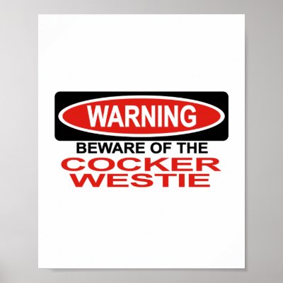 Beware Of Cocker Westie Poster by Bewareofdogs
