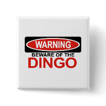 Beware Of Dingo Button