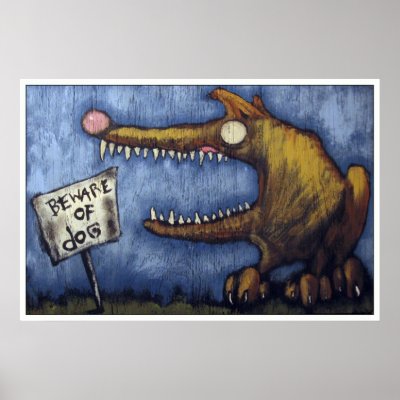 "BEWARE OF DOG #1" PRINT by killville